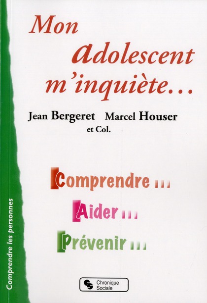 Mon adolescent m'inquiète... Comprendre, aider, prévenir