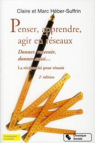 Penser, apprendre, agir en réseaux. Donner, recevoir, donner aussi... La réciprocité pour réussir, 2