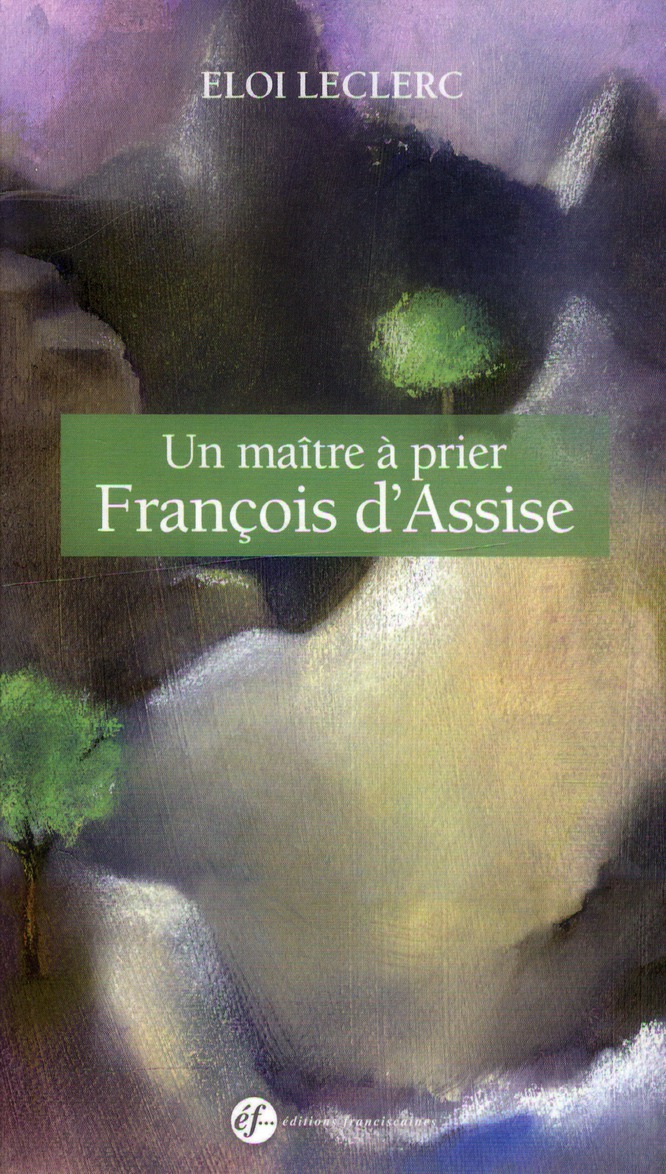 Un maître à prier. François d'Assise