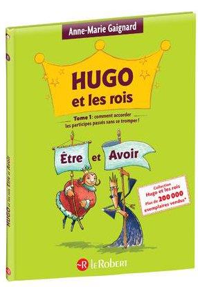 Hugo et les rois. Etre et Avoir ou comment accorder les participes passés sans se tromper !