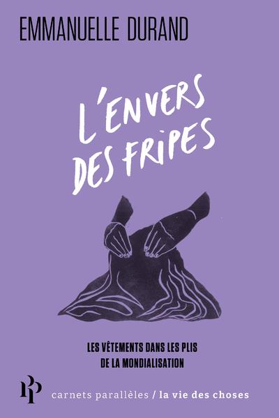 L'envers des fripes. Les vêtements dans les plis de la mondialisation