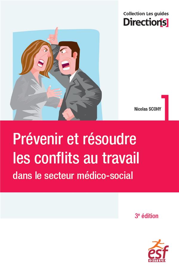 Prévenir et résoudre les conflits au travail dans le secteur social et médico-social. 3e édition