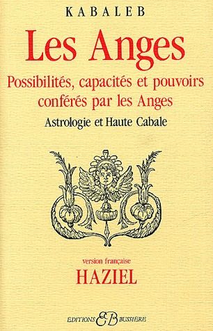 Les anges. Possibilités, capacités et pouvoirs conférés par les Anges. Astrologie et Haute Cabale