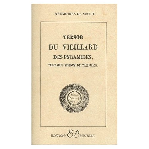 TRESOR DU VIEILLARD DES PYRAMIDES. Véritable science de talismans