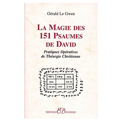 La magie des 151 psaumes de David. Pratiques opératives de théurgie Chrétienne