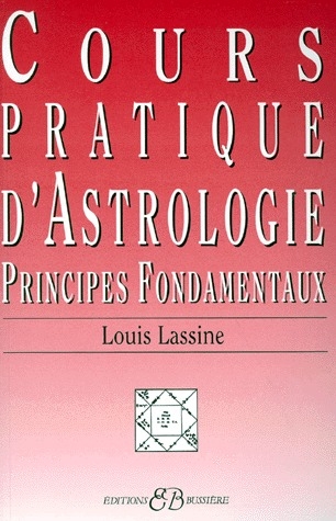 COURS PRATIQUE D'ASTROLOGIE. Principes fondamentaux