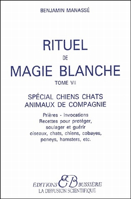 Rituel de magie blanche. Tome 7, Spécial chiens, chats, animaux de compagnie