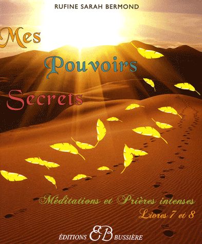 Mes Pouvoirs Secrets. Méditations et Prières Intenses pour vous aider à résoudre toutes vos préocupa