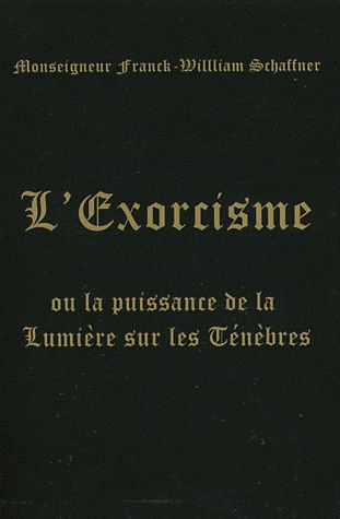 L'Exorcisme. Ou La puissance de la Lumière sur les Ténèbres