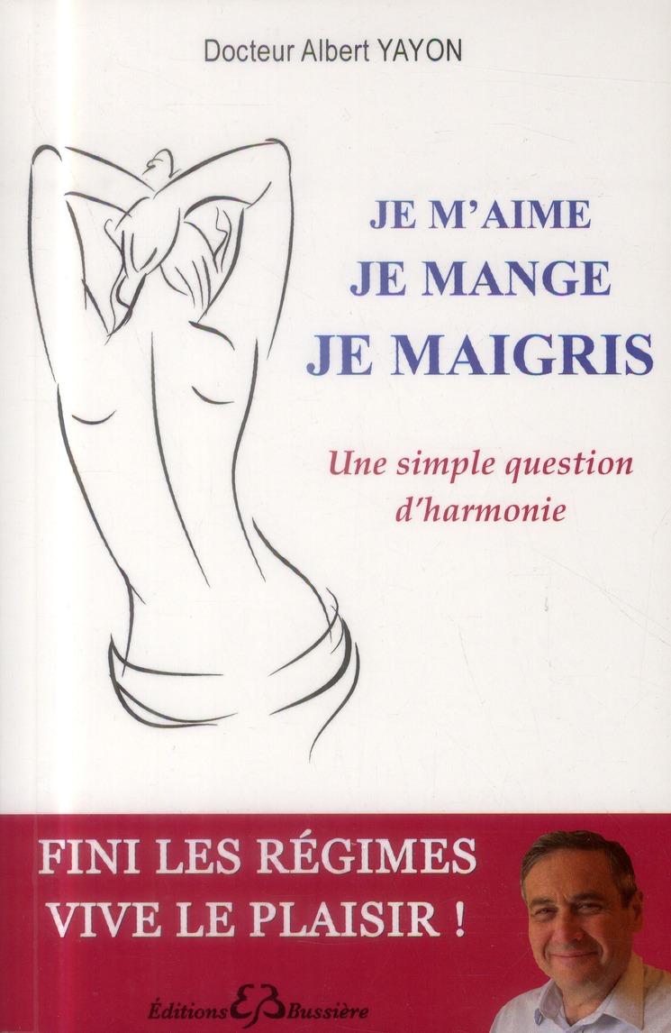 Je m'aime, je mange, je maigris. une simple question d'harmonie