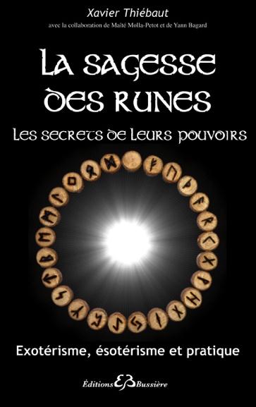 La sagesse des runes, les secrets de leurs pouvoirs. Exotérisme, ésotérisme et pratique