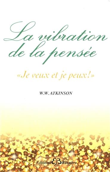La vibration de la pensée. Je veux et je peux !