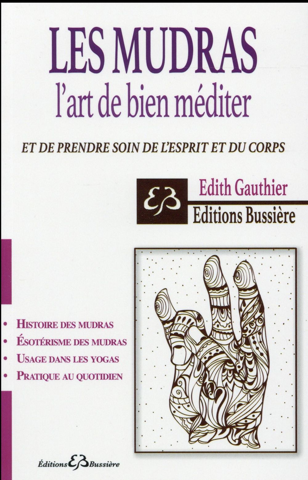 Les mudras. L'art de bien méditer et de prendre soin de l'esprit et du corps