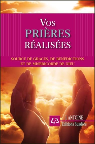 Vos prières réalisées / Sources de grâces, de bénédictions et de miséricorde de Dieu