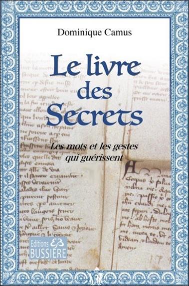 Le livre des Secrets. Les mots et les gestes qui guérissent