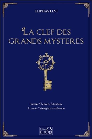 La clef des grands mystères. Suivant Hénoch, Abraham, Hermès Trimégiste et Salomon
