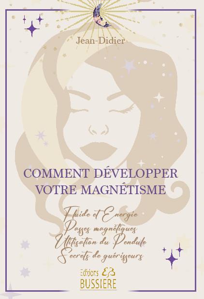 Comment développer votre magnétisme