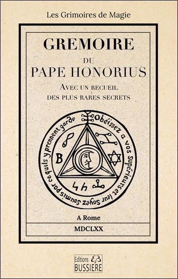Gremoire du Pape Honorius. Avec un recueil des plus rares secrets