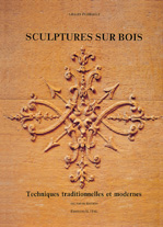 SCULPTURES SUR BOIS. Techniques traditionnelles et modernes, 2ème édition
