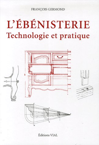 L'ébénisterie. Technologie et pratique