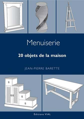 Menuiserie. 20 objets de la maison