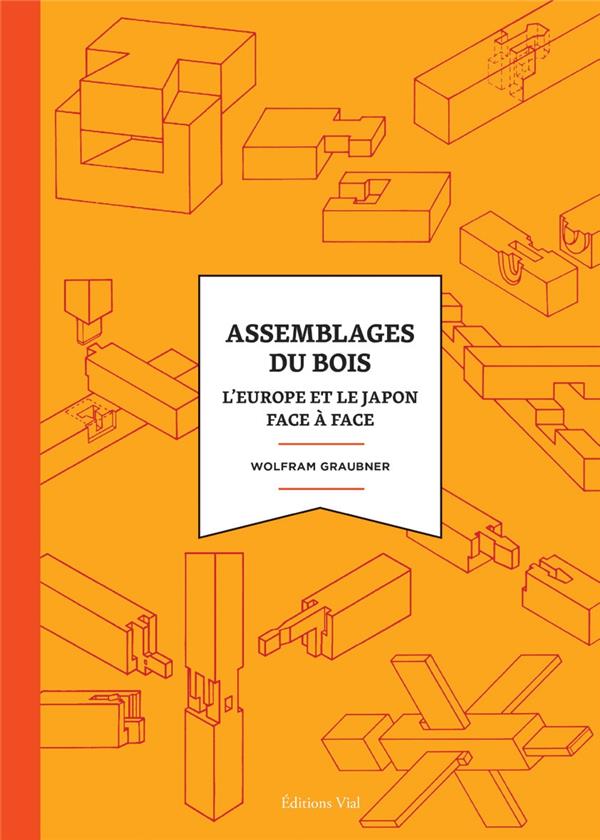 Assemblages du bois. L'Europe et le Japon face à face