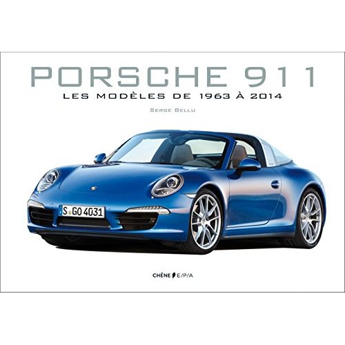 Porsche 911. Les modèles de 1963 à 2014