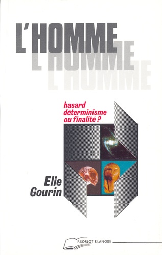L'homme, hasard, déterminisme ou finalité ?