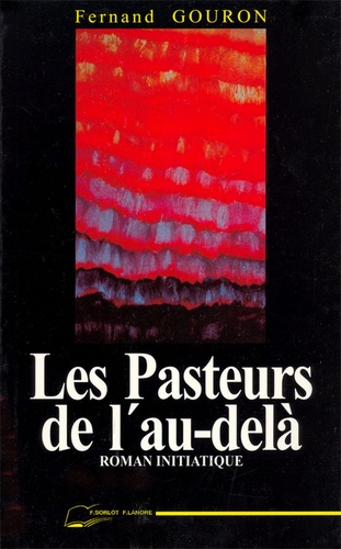 LES PASTEURS DE L'AU-DELA. Roman d'initiation spirituelle
