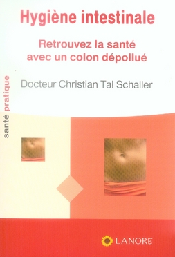 Hygiène intestinale. Retrouvez la santé avec un colon dépollué