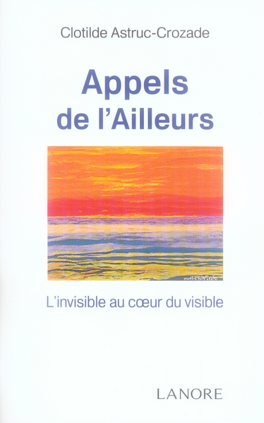 Appels de l'Ailleurs. L'invisible au coeur du visible