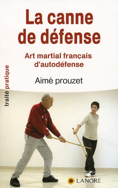 La canne de défense. Art martial français d'autodéfense en 12 leçons selon la méthode de Pierre Vign
