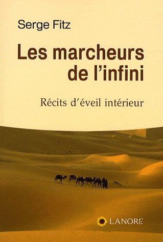 Les marcheurs de l'infini. Récits d'éveil intérieur