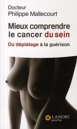 Mieux comprendre le cancer du sein. Du dépistage à la guérison