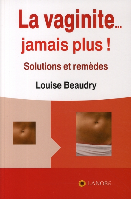 La vaginite... jamais plus ! Solutions et remèdes