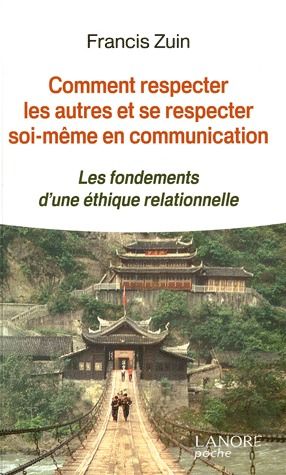 Comment respecter les autres et se respecter soi-même en communication. Les fondements d'une éthique