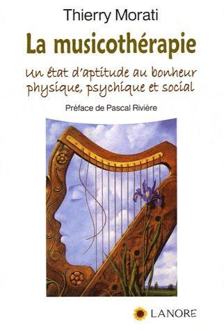 La musicothérapie. Un état d'aptitude au bonheur physique, psychique et social