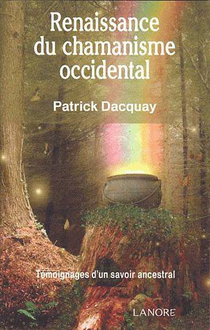 Renaissance du chamanisme occidental. Témoignages d'un savoir ancestral, 3e édition