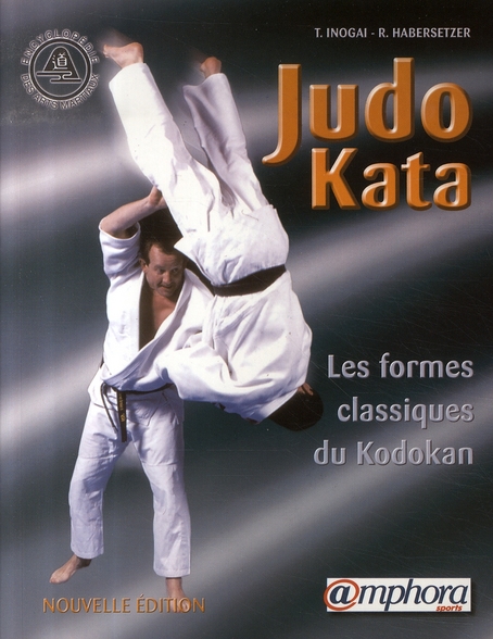 Judo Kata. Les formes classiques du Kodokan