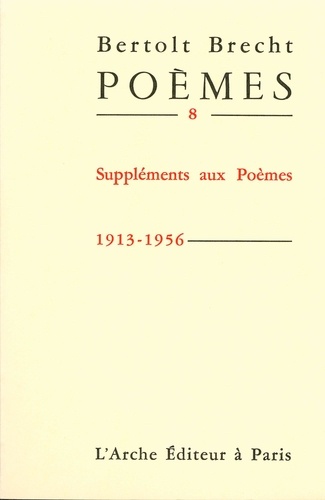 Poèmes. Tome 8, Suppléments aux poèmes (1913-1956)