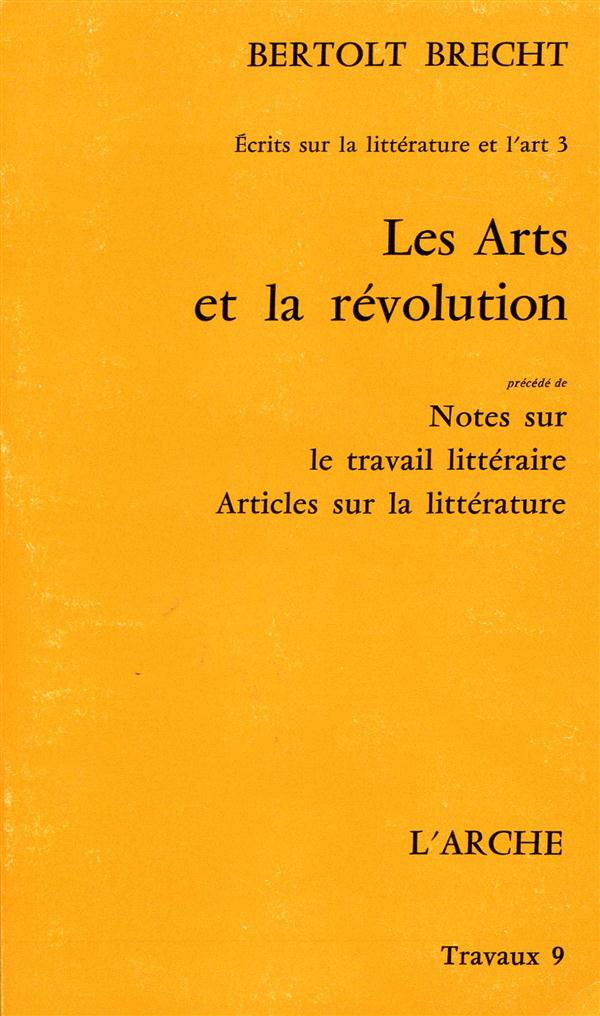 Les arts et la révolution, précédé de Notes sur le travail littéraire, Articles sur la littérature
