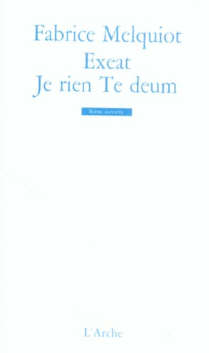 Exeat ; Je rien Te deum