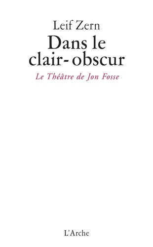 Dans le clair-obscur. Le théâtre de Jon Fosse