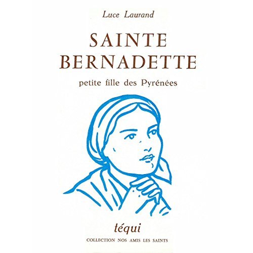 Sainte Bernadette, petite fille des Pyrénées
