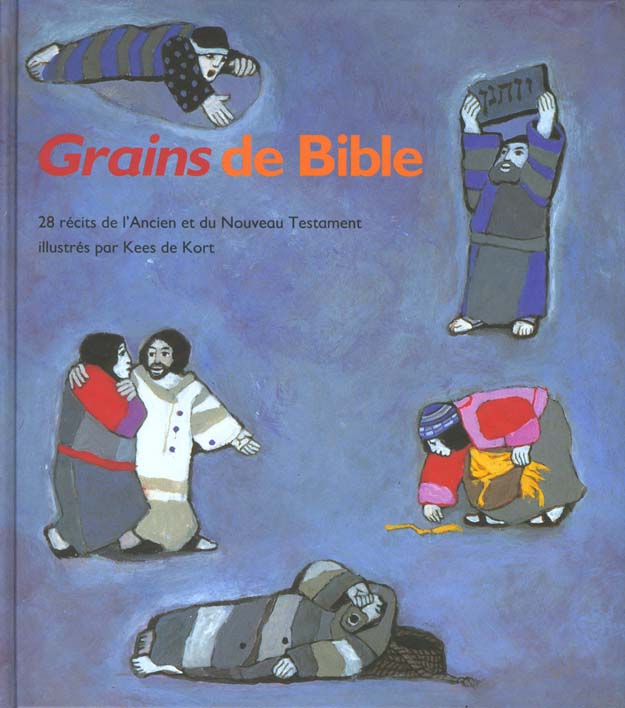 Grains de Bible / 28 récits illustrés de l'Ancien L'Ancien et du Nouveau Testament