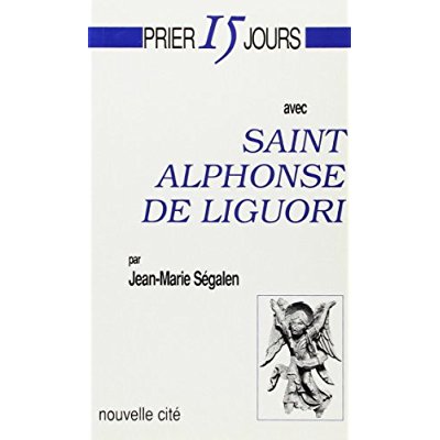 Prier 15 jours avec saint Alphonse de Liguori