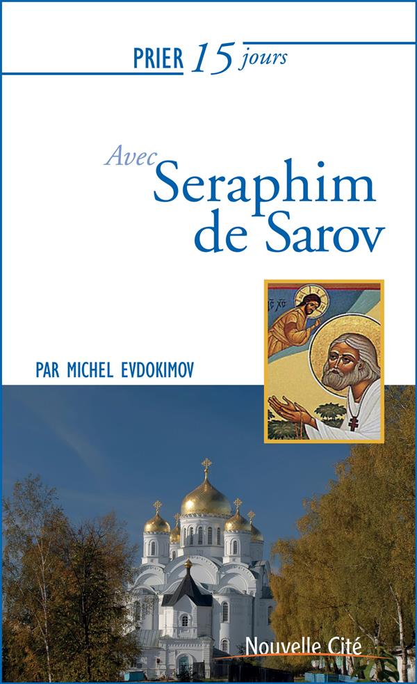Prier 15 jours avec saint Seraphim de Sarov