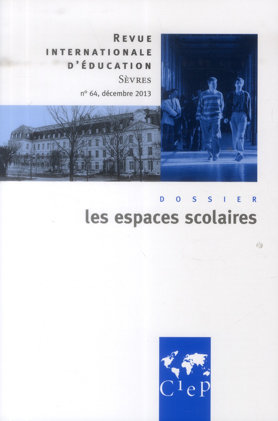 Revue internationale d'éducation N° 64, décembre 2013 : Les espaces scolaires