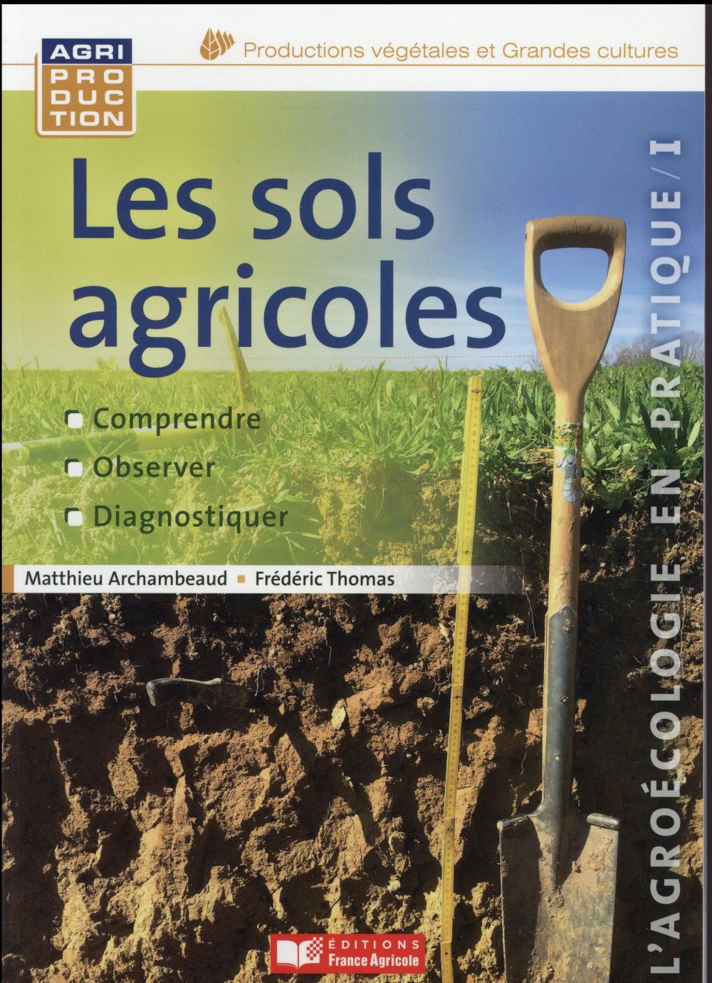 Les sols agricoles. Comprendre, observer, diagnostiquer