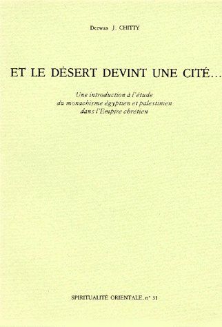 ET LE DESERT DEVINT UNE CITE... Une introduction à l'étude du monachisme égyptien et palestinien dan
